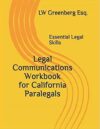 Legal Communications Workbook for California Paralegals by LW Greenberg Esq