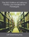 The 2021 Edition of California Family Law Handbook LW Greenberg Esq