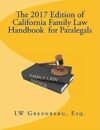 The 2017 Edition of California Family Law Handbook for Paralegals by LW Greenberg Esq
