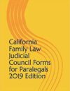 California Family Law Judicial Council Forms for Paralegals 2019 Edition compiled by LW Greenberg Esq