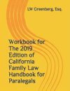 Workbook for the 2019 Edition of California Family Law Handbook for Paralegals by LW Greenberg Esq
