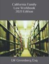California Family Law Workbook 2021 Edition written by LW Greenberg Esq